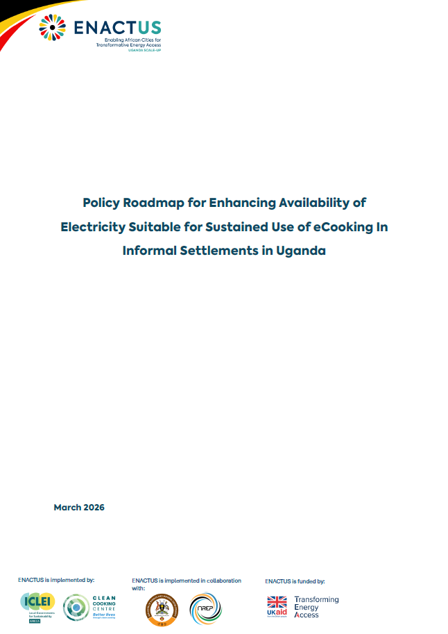 Policy Roadmap for Enhancing Availability of Electricity Suitable for Sustained Use of eCooking In Informal Settlements in Uganda